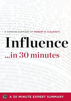 Télécharger le livre :  Influence by Robert B. Cialdini - A Concise Understanding in 30 Minutes (30 Minute Expert Series)