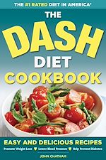 Télécharger le livre :  The DASH Diet Health Plan Cookbook: Easy and Delicious Recipes to Promote Weight Loss, Lower Blood Pressure and Help Prevent Diabetes
