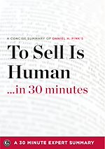 Télécharger le livre :  To Sell Is Human: The Surprising Truth About Moving Others by Daniel H. Pink (30 Minute Expert Series)