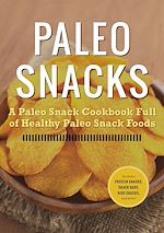 Télécharger le livre :  Paleo Snacks: A Paleo Snack Cookbook Full of Healthy Paleo Snack Foods