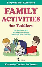 Télécharger le livre :  Family Activities for Toddlers: 101 Creative Activities and Games that Entertain and Educate Your 3-Year-Old