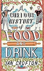 Télécharger le livre :  A Curious History of Food and Drink