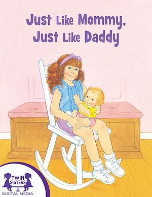 Téléchargez le livre :  Just Like Mommy, Just Like Daddy
