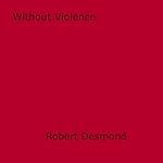 Download this eBook Without Violence