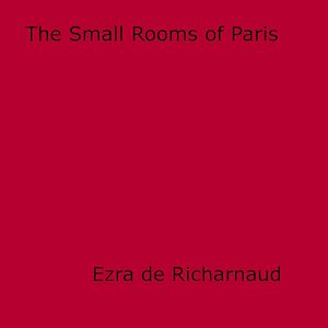 Téléchargez le livre :  The Small Rooms of Paris
