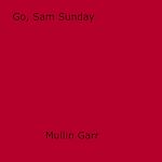 Download this eBook Go, Sam Sunday