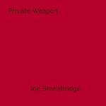 Download this eBook Private Weapon
