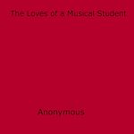 Download this eBook The Loves of a Musical Student