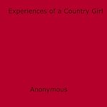 Download this eBook Experiences of a Country Girl