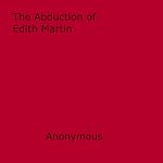 Download this eBook The Abduction of Edith Martin