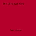 Download this eBook The Corrupted Wife