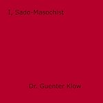 Download this eBook I, Sado-Masochist
