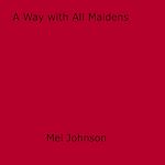 Download this eBook A Way with All Maidens