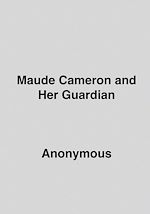 Download this eBook Maude Cameron And Her Guardian