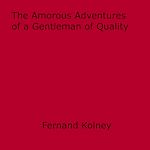 Download this eBook The Amorous Adventures of a Gentleman of Quality