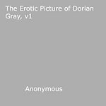 Download this eBook The Erotic Picture of Dorian Gray, v1