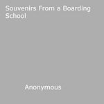 Download this eBook Souvenirs From a Boarding School