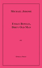 Download this eBook Ethan Bowles, Dirty Old Man