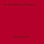 Download this eBook On the Road to Pleasure
