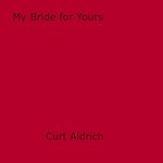 Download this eBook My Bride for Yours