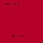 Download this eBook A Gift of Pain