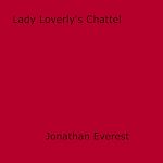 Download this eBook Lady Loverly's Chattel