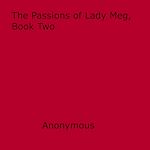 Download this eBook The Passions of Lady Meg, Book Two