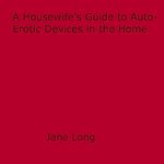 Download this eBook A Housewife's Guide to Auto-Erotic Devices in the Home