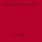Download this eBook Coral Lips Smiling At You