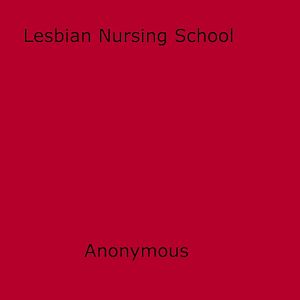 Téléchargez le livre :  Lesbian Nursing School