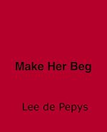 Download this eBook Make Her Beg