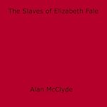 Download this eBook The Slaves of Elizabeth Fale