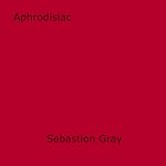 Download this eBook Aphrodisiac