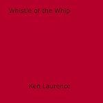 Download this eBook Whistle of the Whip