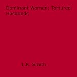 Download this eBook Dominant Women; Tortured Husbands