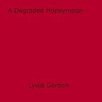 Download this eBook A Degraded Honeymoon