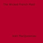 Download this eBook The Wicked French Maid