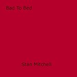 Download this eBook Bad To Bed