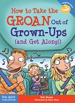 Télécharger le livre :  How to Take the GROAN Out of Grown-Ups (and Get Along!)