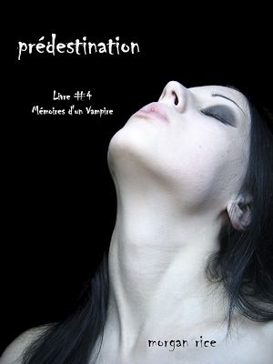 Téléchargez le livre :  Prédestination (Livre #4 Mémoires d'un Vampire)