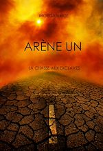 Télécharger le livre :  Aréne Un: La Chasse aux Esclaves (Livre #1 de la Trilogie des Rescapés)