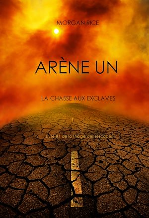 Téléchargez le livre :  Aréne Un: La Chasse aux Esclaves (Livre #1 de la Trilogie des Rescapés)