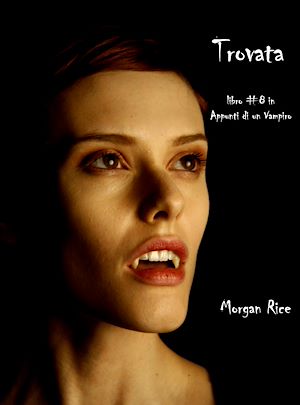 Téléchargez le livre :  Trovata (Libro #8 In Appunti Di Un Vampiro)
