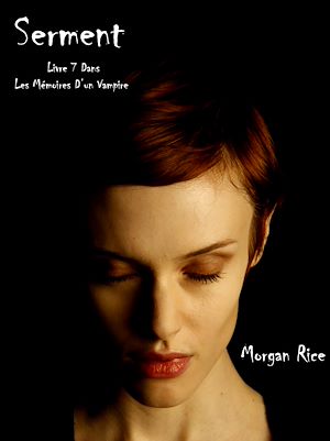 Téléchargez le livre :  Serment (Livre 7 dans les Mémoires d’un vampire)