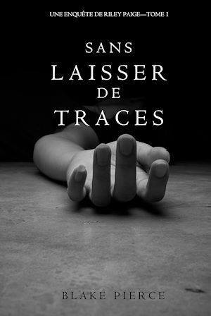 Téléchargez le livre :  Sans Laisser de Traces (Une Enquête de Riley Paige - Tome 1)