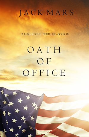 Téléchargez le livre :  Oath of Office (a Luke Stone Thriller—Book #2)