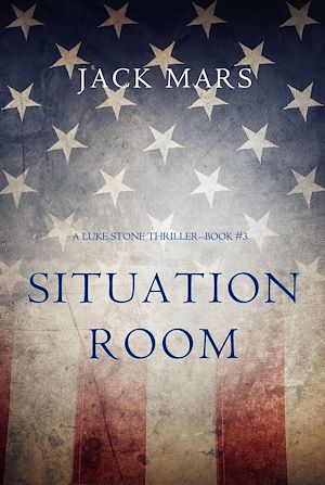 Téléchargez le livre :  Situation Room (a Luke Stone Thriller—Book #3)