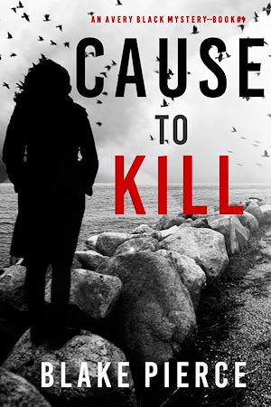 Téléchargez le livre :  Cause to Kill (An Avery Black Mystery—Book 1)