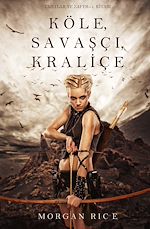 Télécharger le livre :  Köle, Savasçi, Kraliçe (Tahtlar ve Zafer - 1. Kitap)