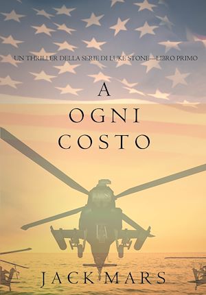 Téléchargez le livre :  A Ogni Costo (Un Thriller Della Serie di Luke Stone—Libro Primo)